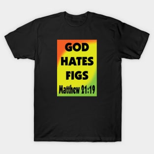 God Hates Figs! T-Shirt